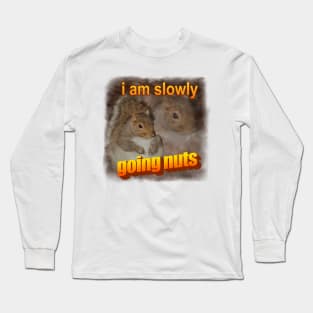 I am slowly going nuts squirrel word art Long Sleeve T-Shirt